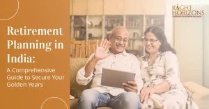 Retirement Planning in India: A Comprehensive Guide to Secure Your Golden Years